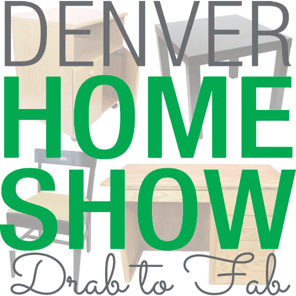 Denver Home Show Drab to Fab