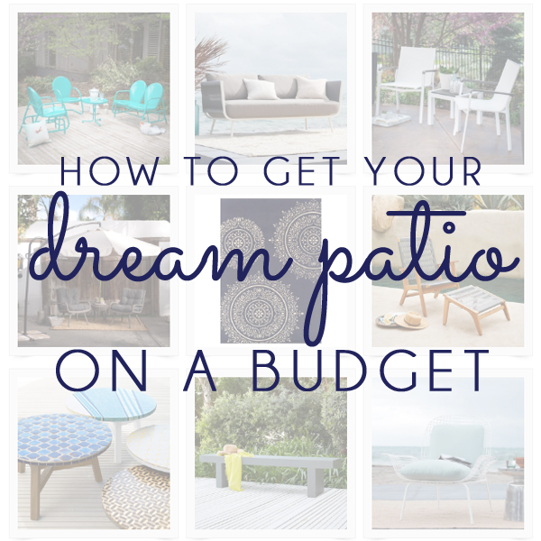 How to Get Your Dream Patio On a Budget